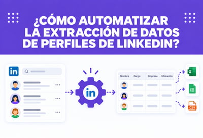 ¿Cómo automatizar la extracción de datos de perfiles de LinkedIn? (2026)