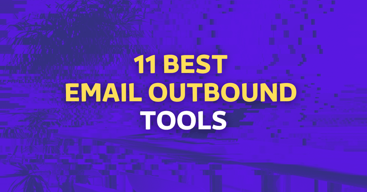 11 Best Email Outbound Tools To Boost Response Rate In 2026