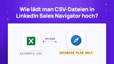 Wie lädt man CSV-Dateien in LinkedIn Sales Navigator hoch? (2026)