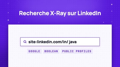 Recherche X-Ray sur LinkedIn : Votre arme secrète pour trouver des candidats