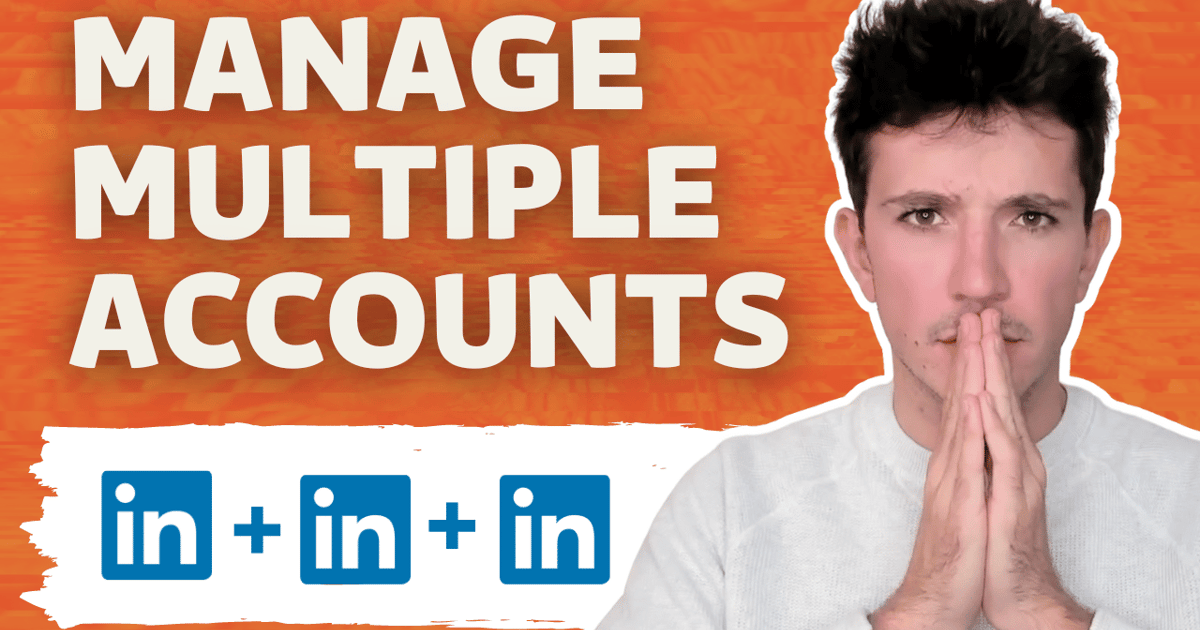 How to Manage Multiple LinkedIn Accounts? [2026 Tutorial]