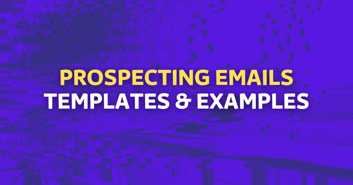 The Guide For Great Prospecting Emails (Templates & Examples) | Evaboot