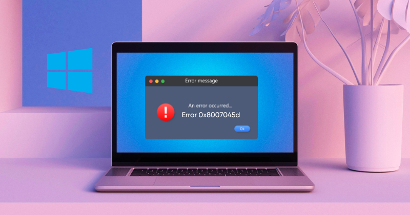Common-Causes-of-Error-0x8007045D-
