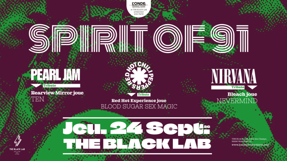 Spirit of ’91 Tribute Night - PEARL JAM / RED HOT / NIRVANA - THE BLACK LAB - WASQUEHAL