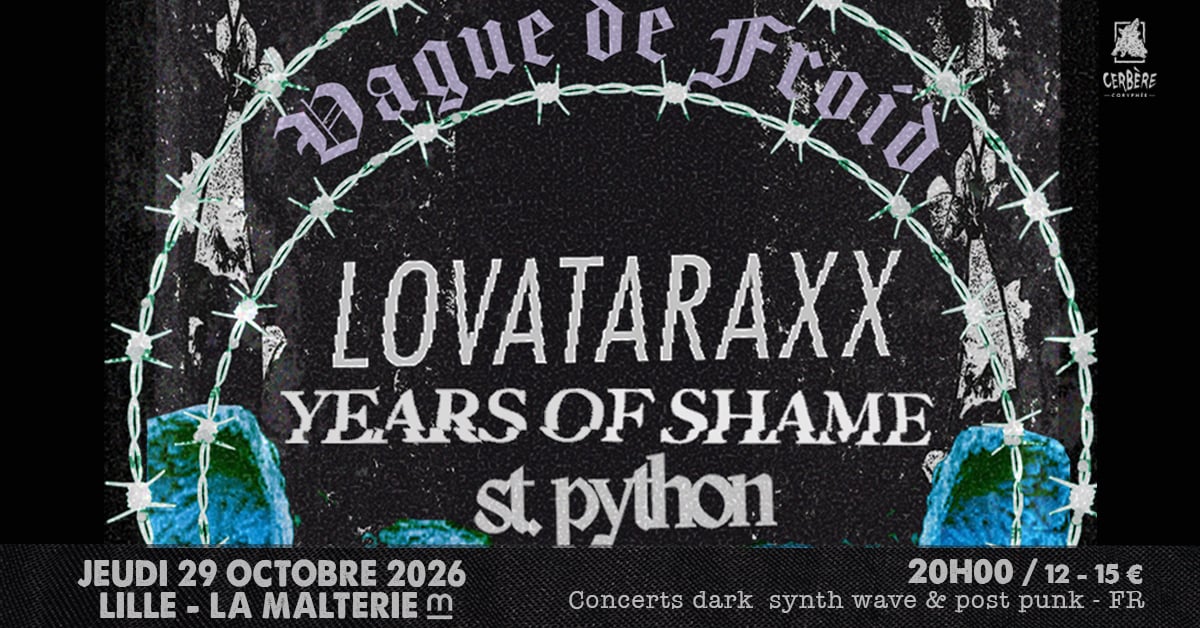 LOVATARAXX + THE YEARS OF SHAME +st. python // Lille, la Malterie