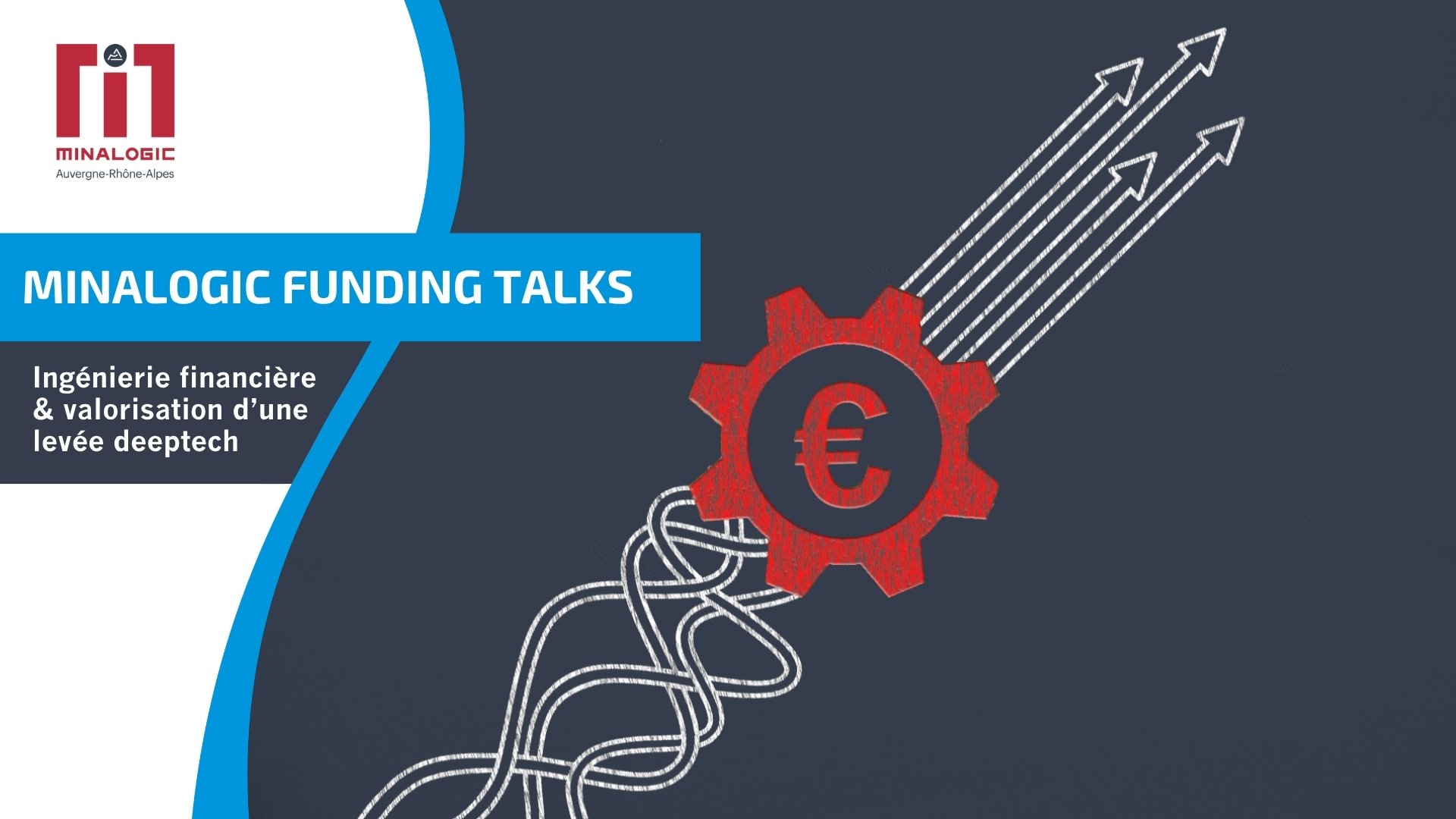 Minalogic Funding Talks - Ingénierie financière & valorisation d'une levée deeptech