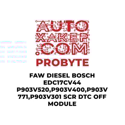 probyte-faw-diesel-bosch-edc17cv44-p903v520p903v400p903v771p903v301-scr-dtc-off-module