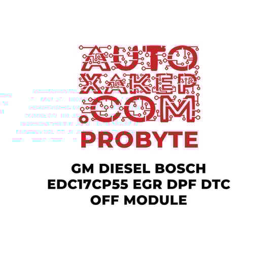 probyte-gm-diesel-bosch-edc17cp55-egr-dpf-dtc-off-module