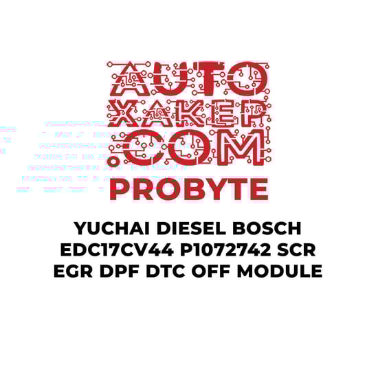 probyte-yuchai-diesel-bosch-edc17cv44-p1072742-scr-egr-dpf-dtc-off-module