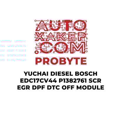probyte-yuchai-diesel-bosch-edc17cv44-p1382761-scr-egr-dpf-dtc-off-module