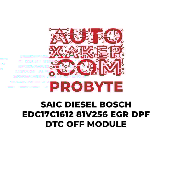 probyte-saic-diesel-bosch-edc17c81-1612v256-egr-dpf-dtc-off-module
