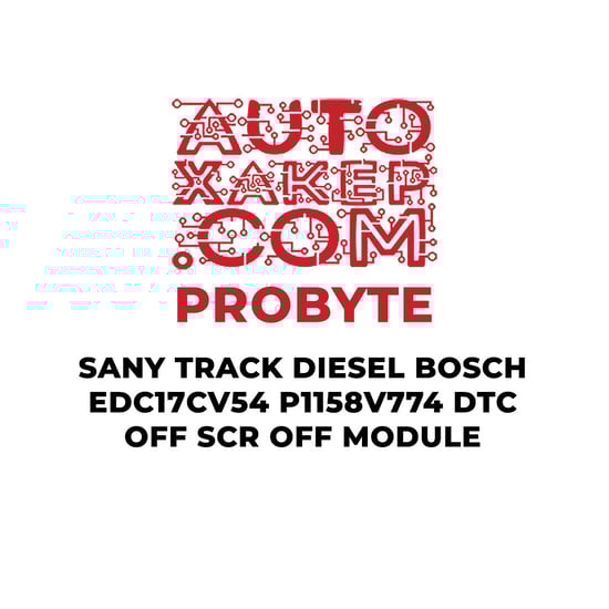 probyte-sany-track-diesel-bosch-edc17cv54-p1158v774-dtc-off-scr-off-module