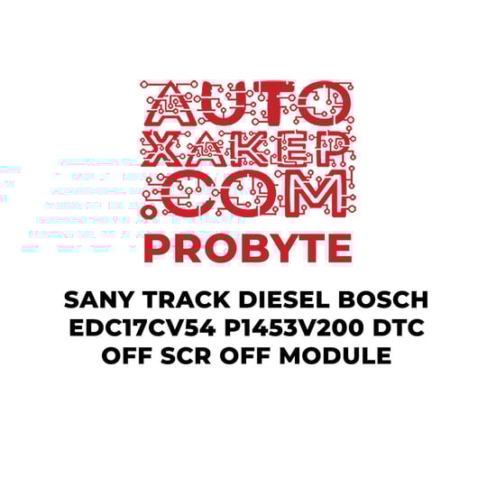probyte-sany-track-diesel-bosch-edc17cv54-p1453v200-dtc-off-scr-off-module