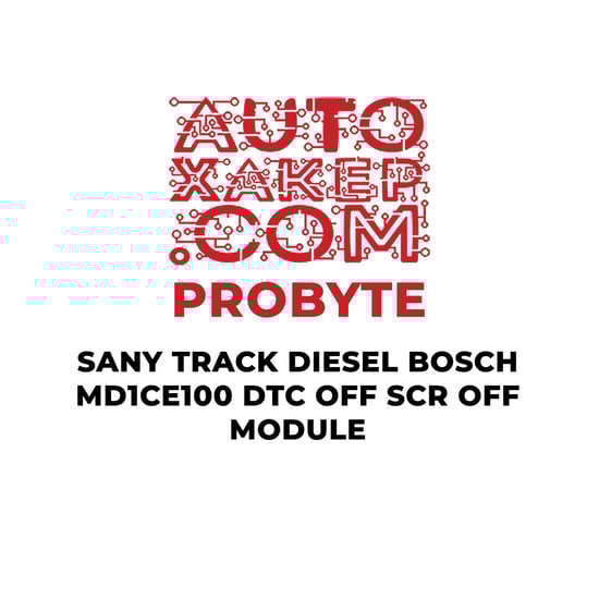 probyte-sany-track-diesel-bosch-md1ce100-dtc-off-scr-off-module