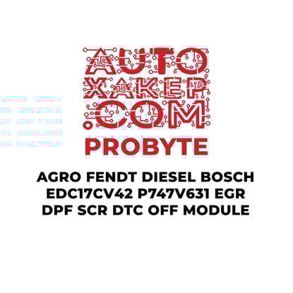 probyte-agro-fendt-diesel-bosch-edc17cv42-p747v631-egr-dpf-scr-dtc-off-module