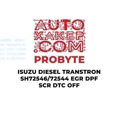 ProByte Isuzu Diesel Transtron SH72544/72546 EGR DPF SCR DTC OFF A modern solution for optimizing control systems of Isuzu diesel vehicles with SH72544/72546  | MK3