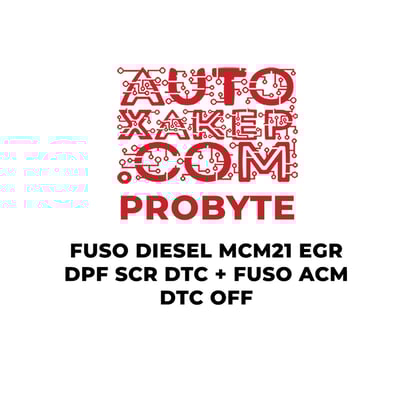 ProByte Fuso Diesel MCM21 EGR DPF SCR DTC + FUSO ACM DTC OFF A modern solution for optimizing control systems of Fuso diesel vehicles with MCM21 + ACM   | MK3
