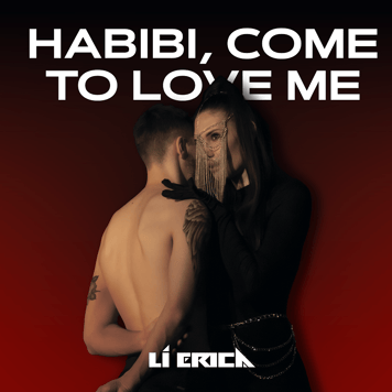 Li Erica – Habibi, come to love me