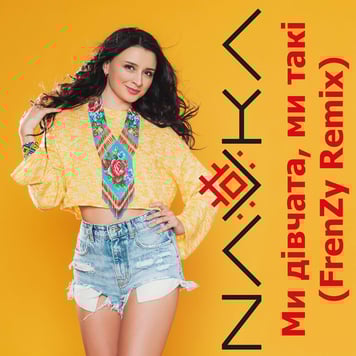 NAVKA – Ми дівчата, ми такі (FrenZy Remix)
