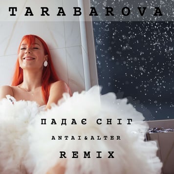 TARABAROVA – Падає сніг (ANTAI & ALTER REMIX)