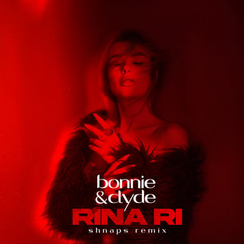 Rina Ri – Bonnie & Clyde (Shnaps Remix)