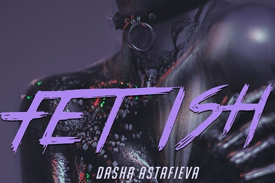 Dasha Astafieva - FETISH