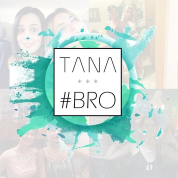 TANA – #BRO