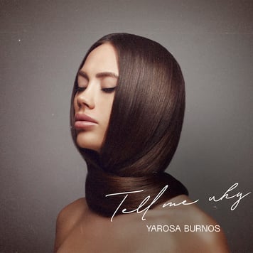 Yarosa Burnos – Tell me why