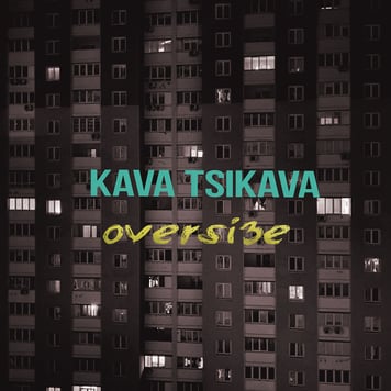 Kava Tsikava – OVERSI3E
