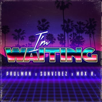 Paulman & Sunvibez & Max R. – I’m Waiting