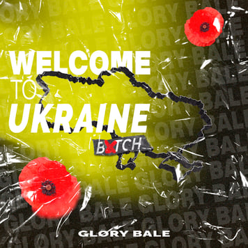 GLORY BALE – Welcome to Ukraine bitch