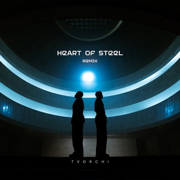 TVORCHI – Heart of Steel (Remix)