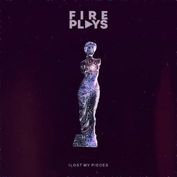 Fireplays – I Lost My Pieces