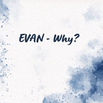 EVAN – Why?
