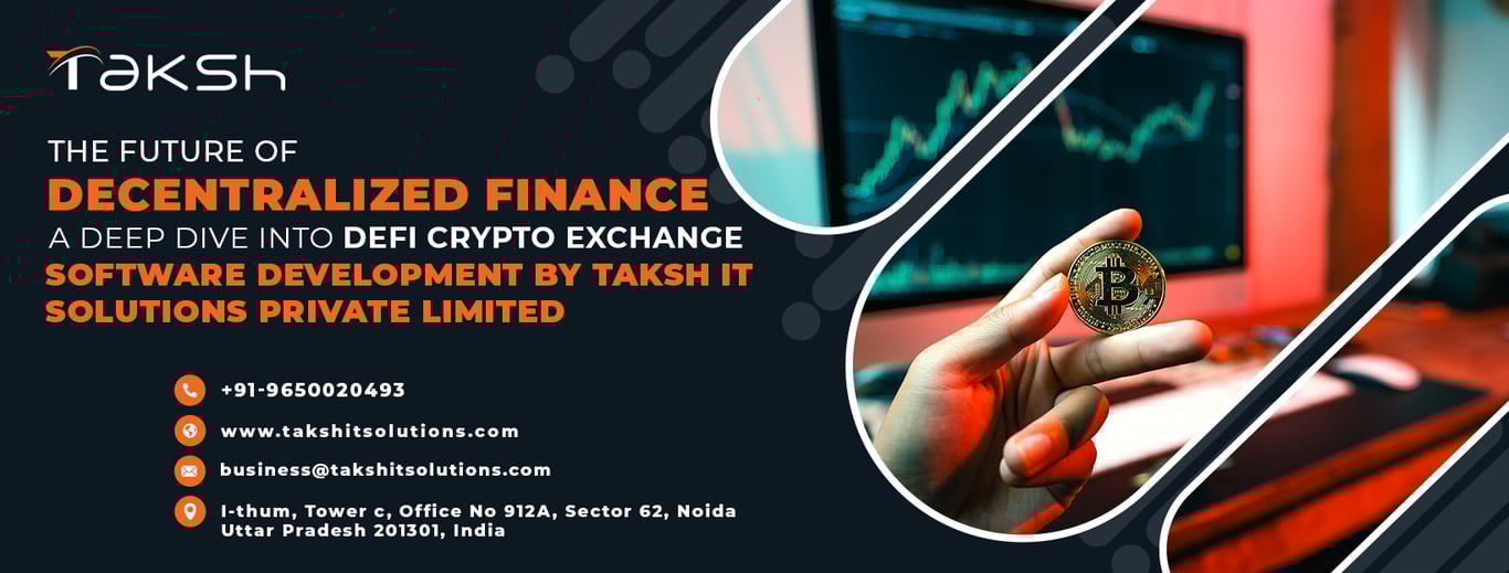 The Future of Decentralized Finance: A Deep Dive into DEFI Crypto Exchange Software Development by Taksh IT Solutions Private Limited