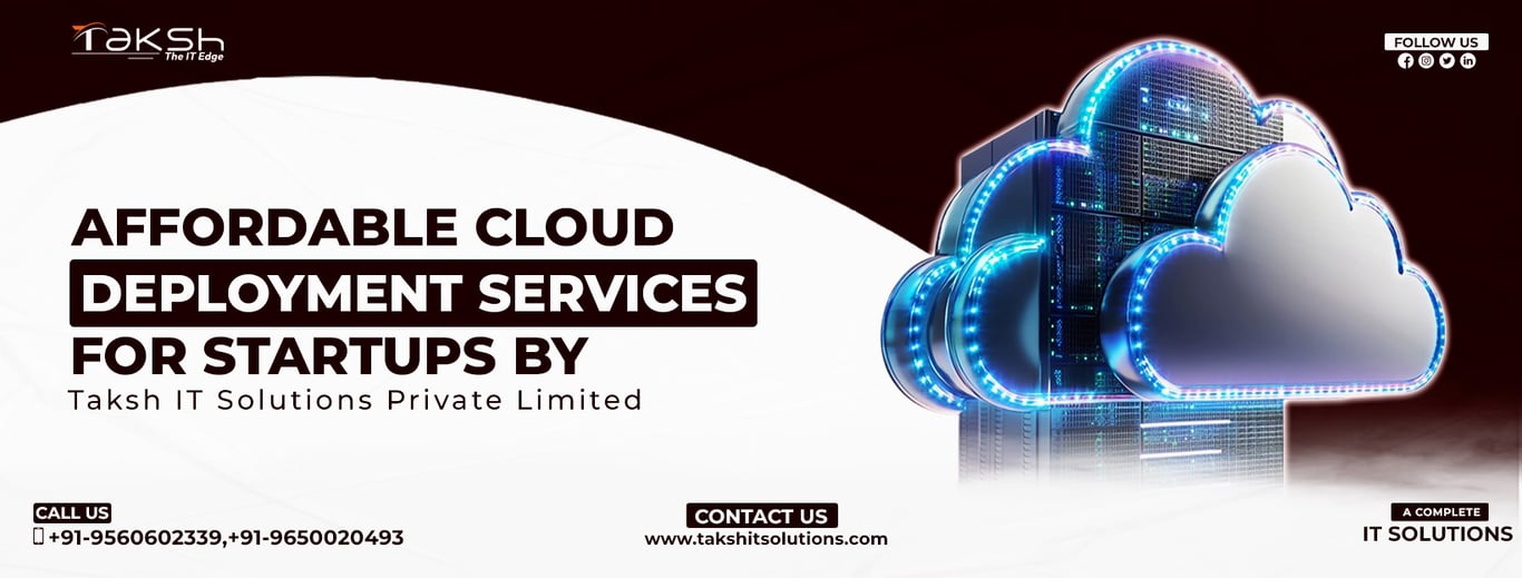 Affordable Cloud Deployment Services for Startups by Taksh IT Solutions Private Limited