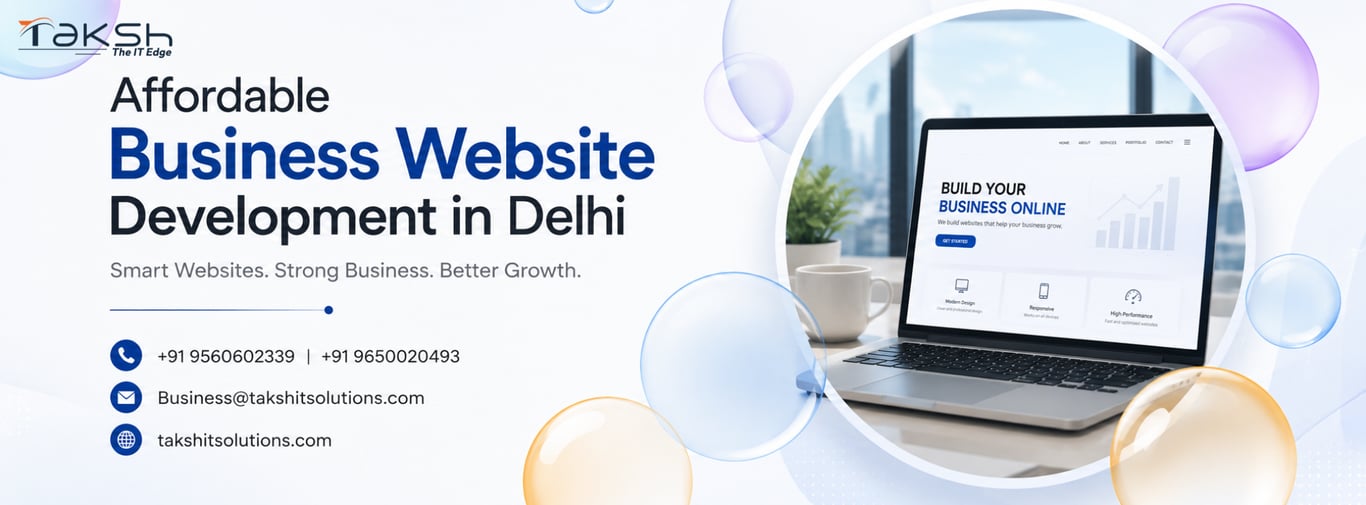 Affordable Business Website Development in Delhi: Building Digital Experiences That Help Businesses Grow