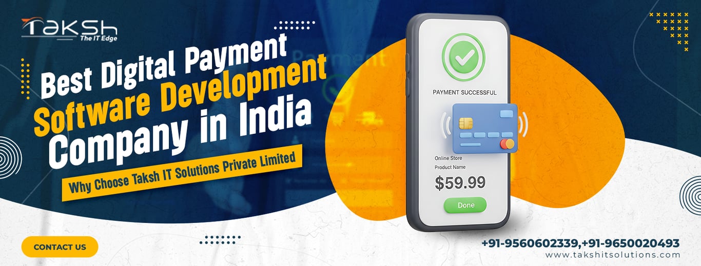 Best Digital Payment Software Development Company in India – Why Choose Taksh IT Solutions Private Limited