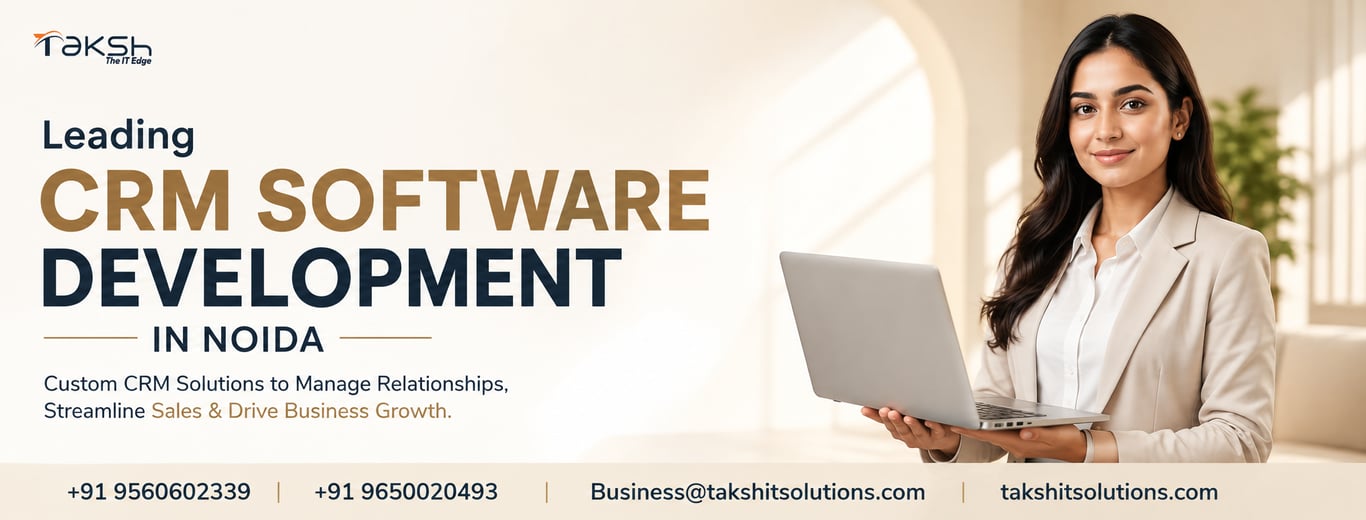 Leading CRM Software Development in Noida: Build a CRM That Works for Your Business
