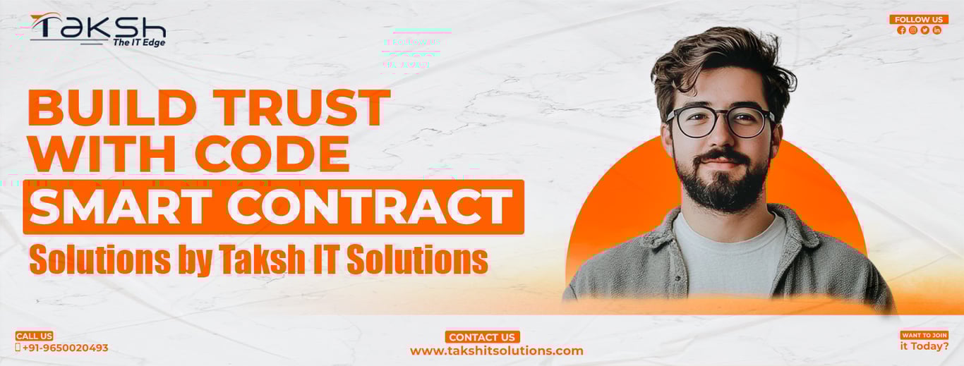 Build Trust with Code – Smart Contract Solutions by Taksh IT Solutions