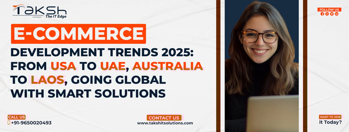 E-commerce Development Trends 2025: From USA to UAE, Australia to Laos, Going Global with Smart Solutions
