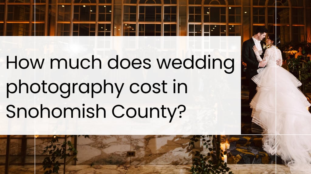 How Much Does Wedding Photography Cost in Snohomish County?