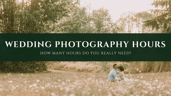 wedding photography hours how many hours do you really need for your wedding?