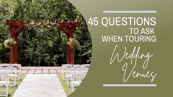 45 questions to ask when you tour a wedding venue