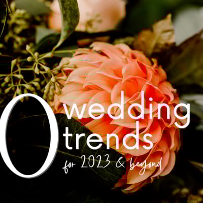 30 Wedding Trends for 2023 and beyond