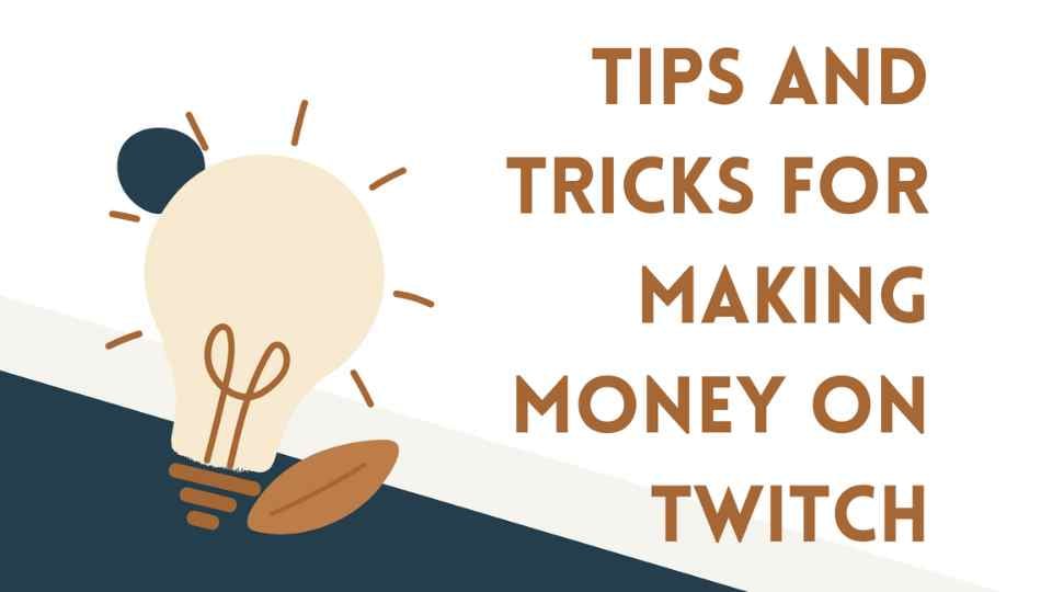 Tips and Tricks for Making Money on Twitch
