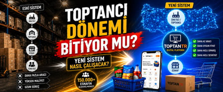 Toptancı Dönemi Bitiyor mu? Yeni Sistem Nasıl Çalışacak?