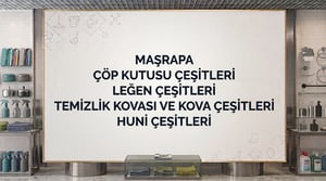 MAŞRAPA-ÇÖP KUTULARI-LEĞENLER-KOVA ÇEŞİTLERİ-HUNİ ÇEŞİTLERİ kampanya resmi