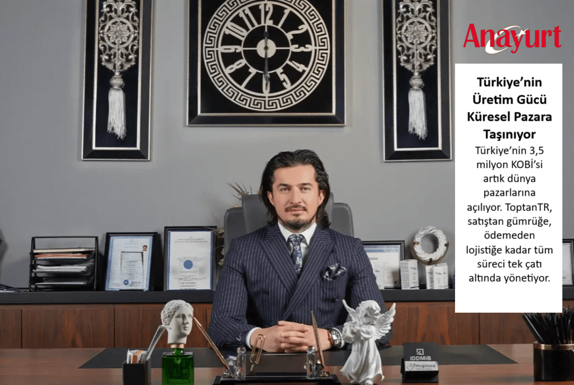 ToptanTR, Türkiye’nin Üretim Gücünü Küresel Pazara Taşıyor