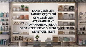 BAHÇE ÜRÜNLERİ-SAKSI ÇEŞİTLERİ-TABURE ÇEŞİTLERİ-ASKI ÇEŞİTLERİ-AYAKAKBILIKLAR-AYAKKABI KUTUSU-DÜZENLEYİCİLER-SEPET ÇEŞİTLERİ kampanya resmi